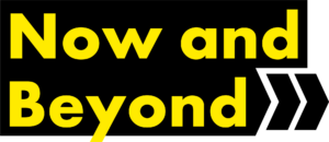 Now and Beyond